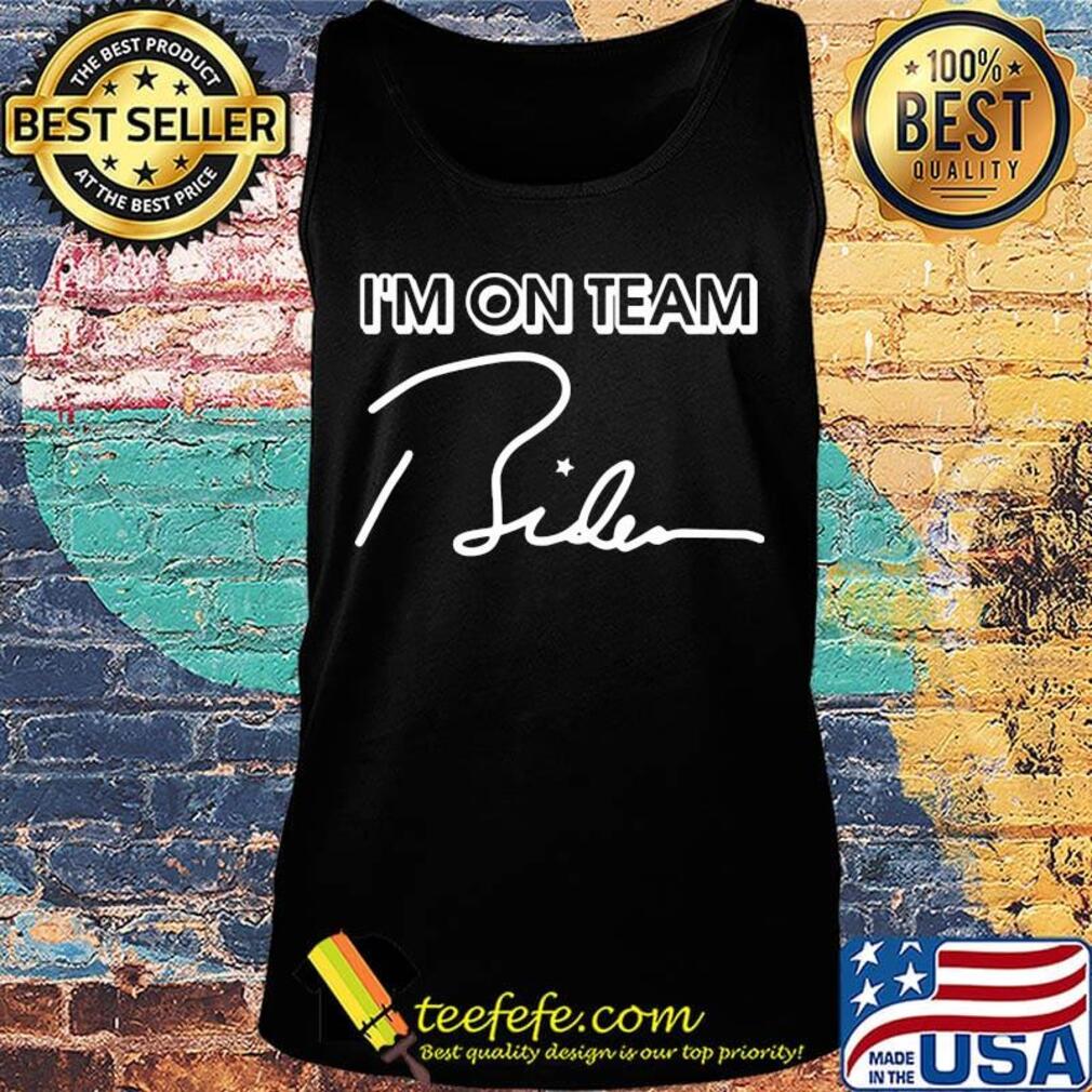 I’m On Team Biden 2020 Shirt Tank top I’m On Team Biden 2020 Shirt Tank top