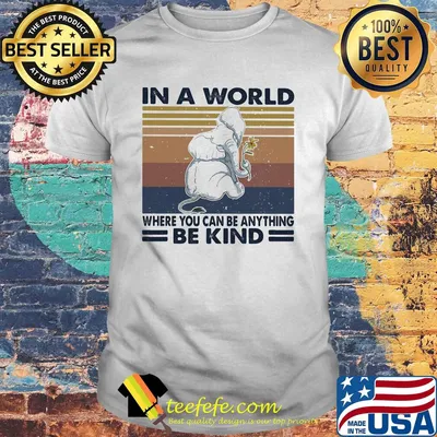 In a world where you can be anything be kind elephant vintage retro shirt
