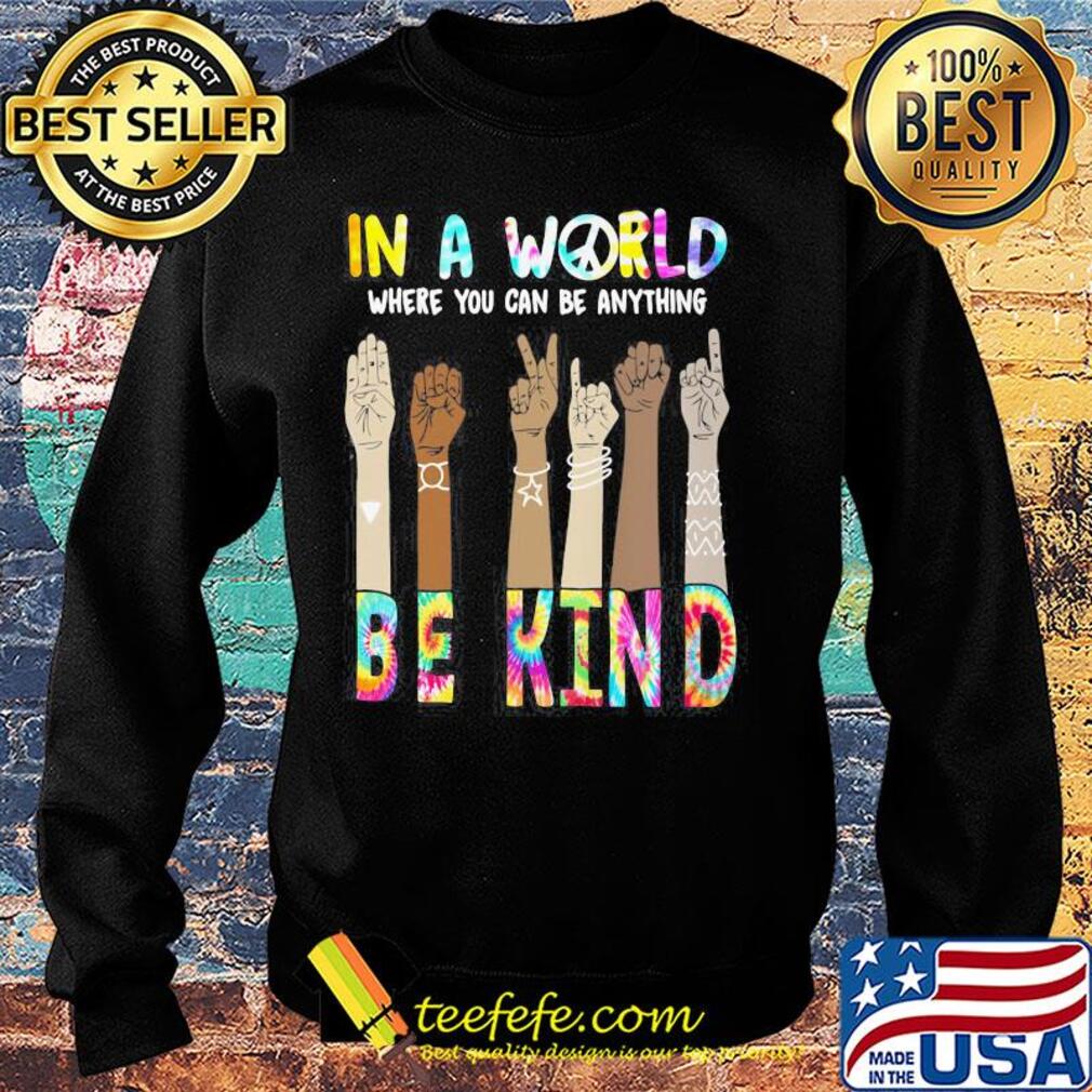 In a world where you can be anything be kind hand skin color s Sweater In a world where you can be anything be kind hand skin color s Sweater