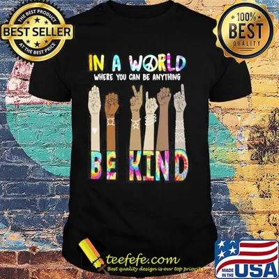 In a world where you can be anything be kind hand skin color shirt