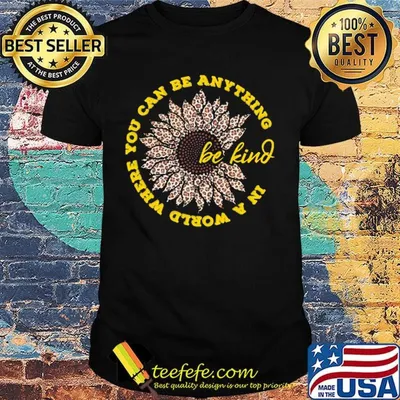 In a world where you can be anything be kind sunflower leopard shirt