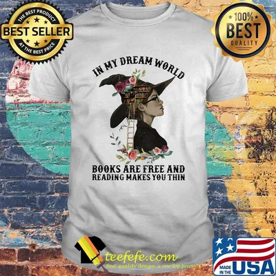 In my dream world books are free and reading makes you thin flowers shirt