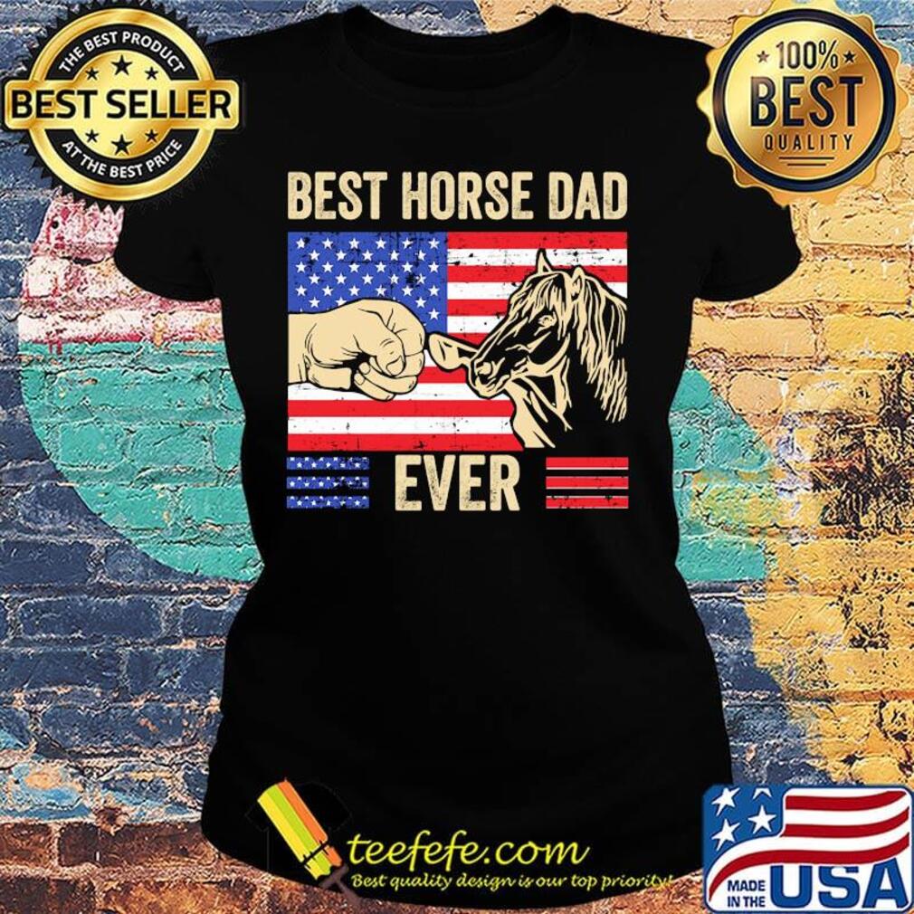 Independence day america flag best horse dad ever s Ladies tee Independence day america flag best horse dad ever s Ladies tee