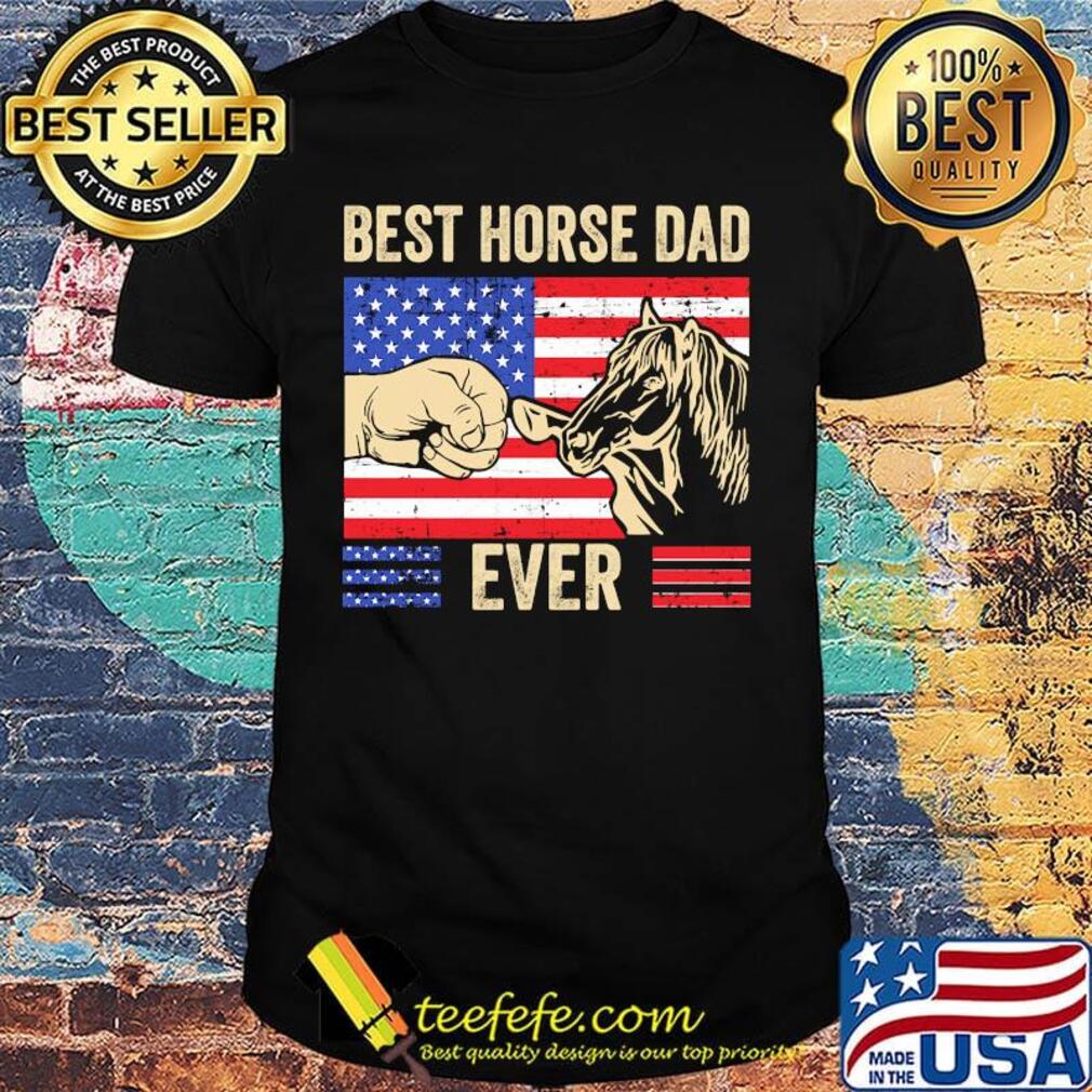 Independence day america flag best horse dad ever shirt