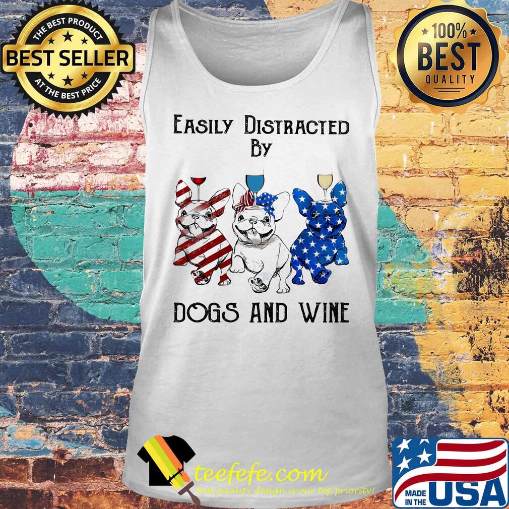 Independence Day French Bulldog easily distracted by dogs and wine s Tank top Independence Day French Bulldog easily distracted by dogs and wine s Tank top
