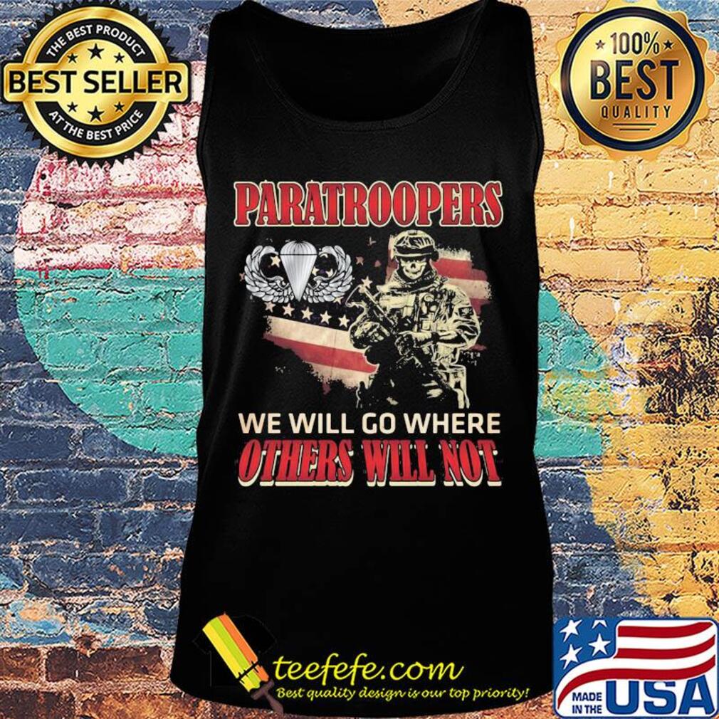Independence Day Paratroopers we will go where others will not s Tank top Independence Day Paratroopers we will go where others will not s Tank top