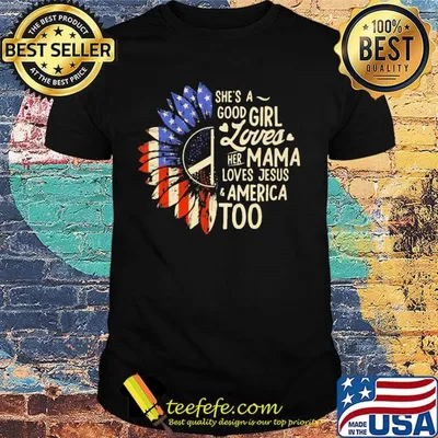 Independence day sunflower she's good girl loves her mama loves jesus america too shirt