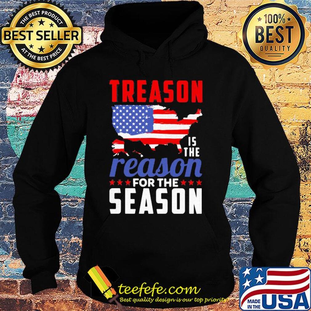 Independence Day treason is the reason for the season s Hoodie Independence Day treason is the reason for the season s Hoodie