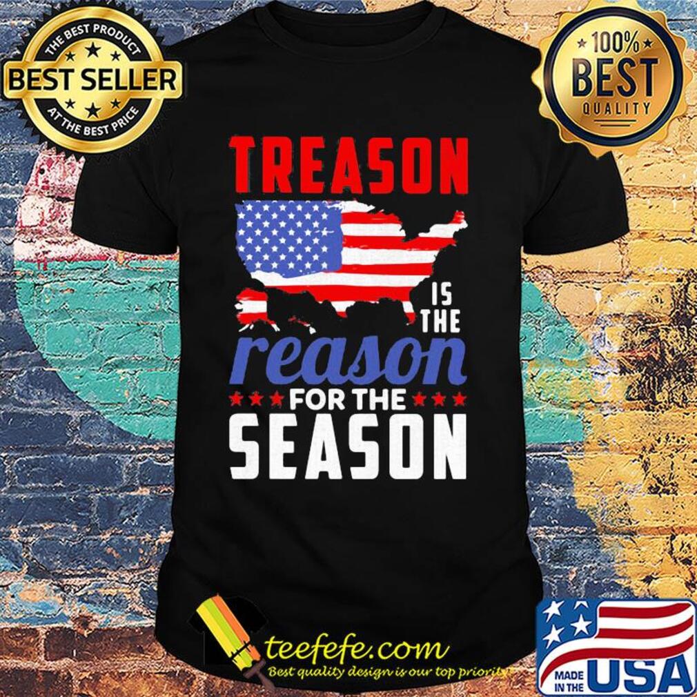 Independence Day treason is the reason for the season shirt Independence Day treason is the reason for the season shirt