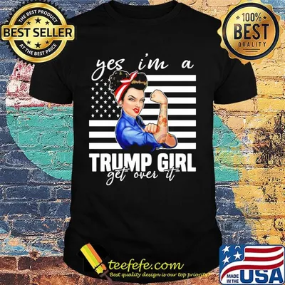 Independence day yes I'm a trump girl get over it shirt