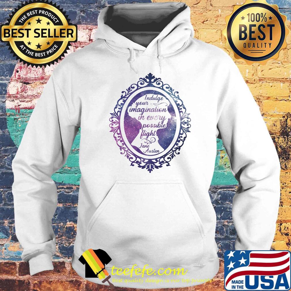 Indulge your imagination in every possible flight jane haueter s Hoodie Indulge your imagination in every possible flight jane haueter s Hoodie