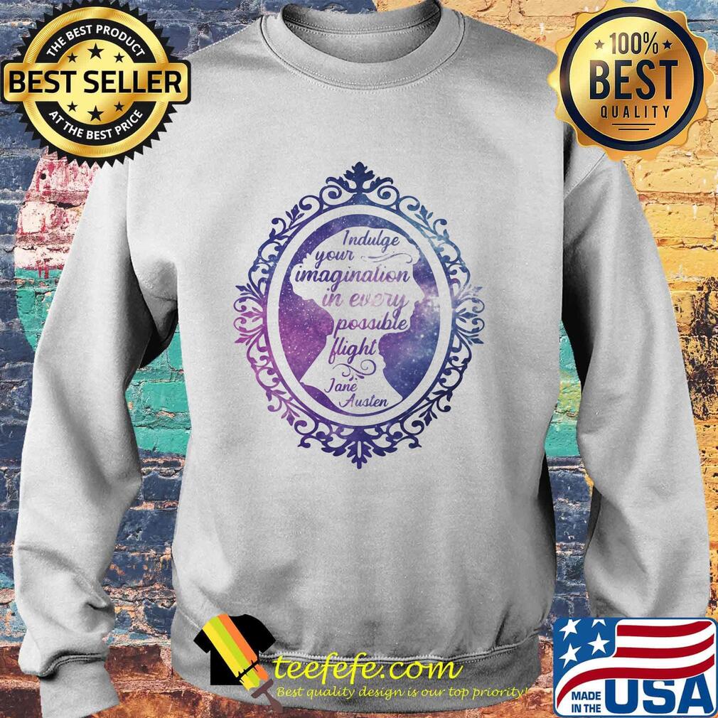 Indulge your imagination in every possible flight jane haueter s Sweater Indulge your imagination in every possible flight jane haueter s Sweater