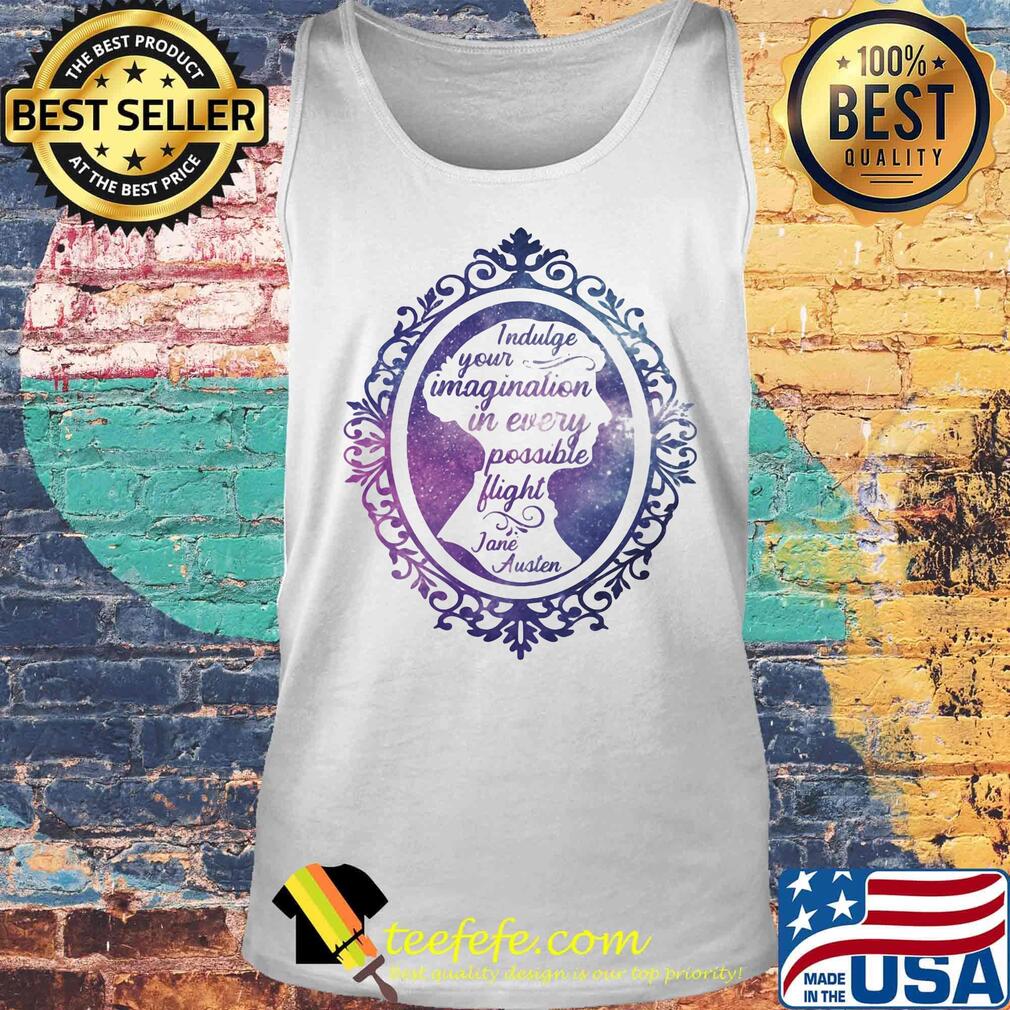 Indulge your imagination in every possible flight jane haueter s Tank top Indulge your imagination in every possible flight jane haueter s Tank top