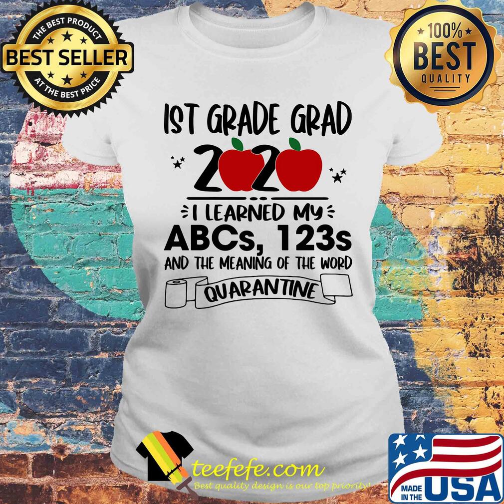 Ist grade grad 2020 i learned my abcs 123s and the meaning of the word quarantine toilet paper apple s Laides tee Ist grade grad 2020 i learned my abcs 123s and the meaning of the word quarantine toilet paper apple s Laides tee