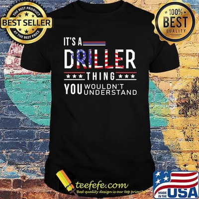 It's a Driller thing you wouldnt American flag veteran Independence day shirt