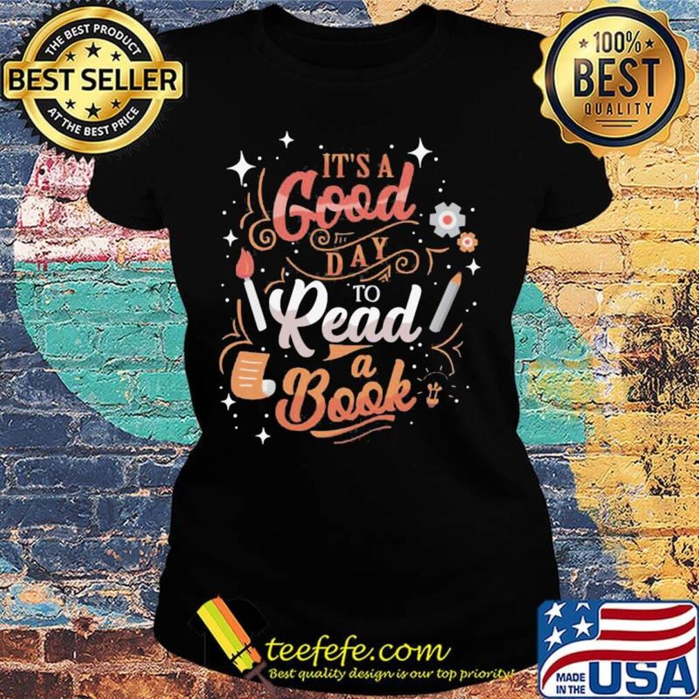 It's a good day to read to book s Ladies tee It's a good day to read to book s Ladies tee