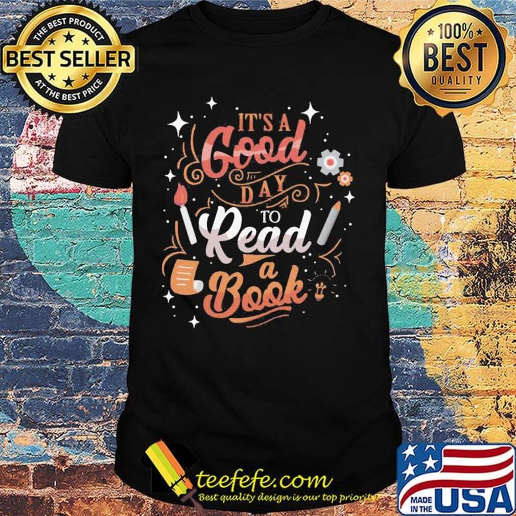 It's a good day to read to book shirt It's a good day to read to book shirt
