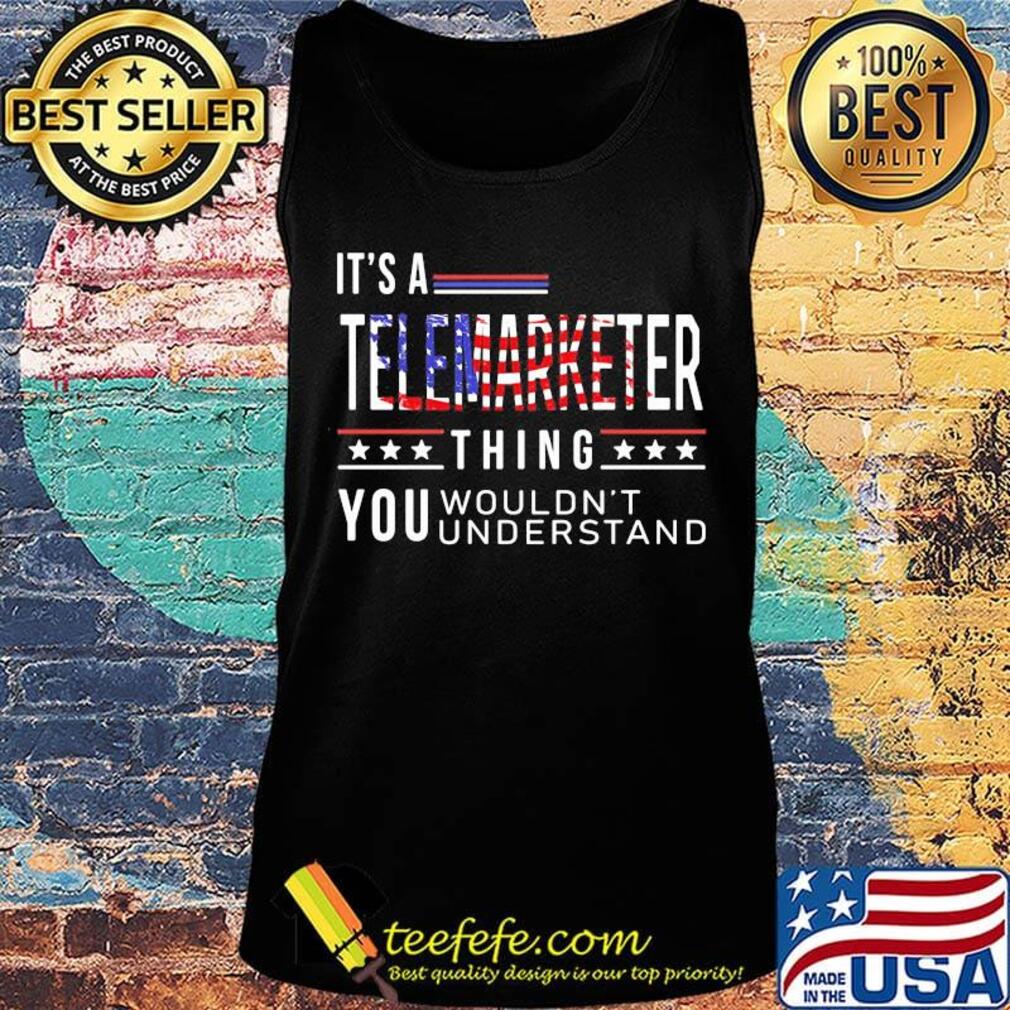 It's a telemarketer thing you wouldn't American flag veteran Independence day s Tank top It's a telemarketer thing you wouldn't American flag veteran Independence day s Tank top