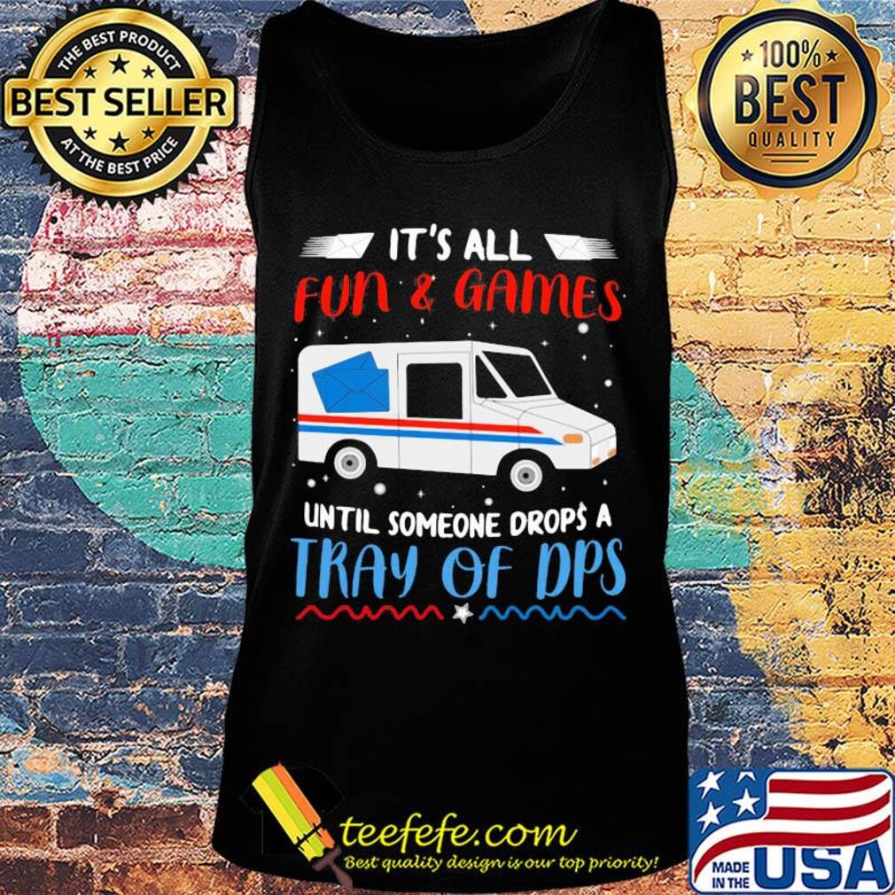 It's all fun and games until someone drops a tray of DPS s Tank top It's all fun and games until someone drops a tray of DPS s Tank top