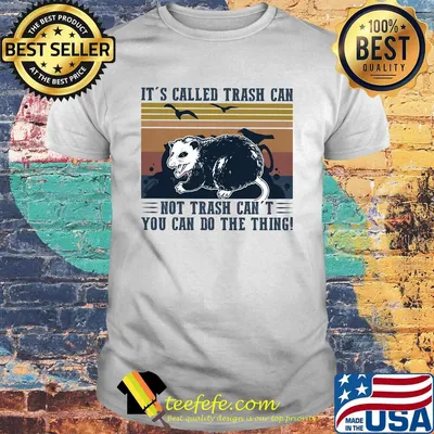 It's called trash can not trash can't you can do the thing vintage retro shirt