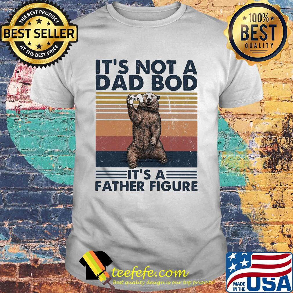 It's not a dad bod it's a father figure bear game vintage shirt