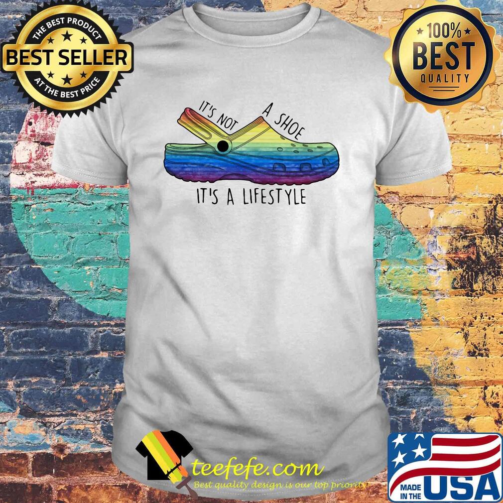 It's not a shoe it's a lifestyle crocs LGBT shirt