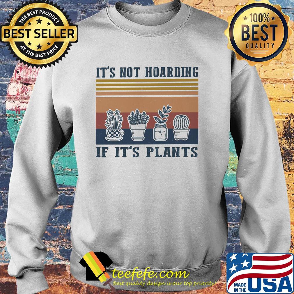It's not hoarding if it's plants vintage retro s Sweater It's not hoarding if it's plants vintage retro s Sweater