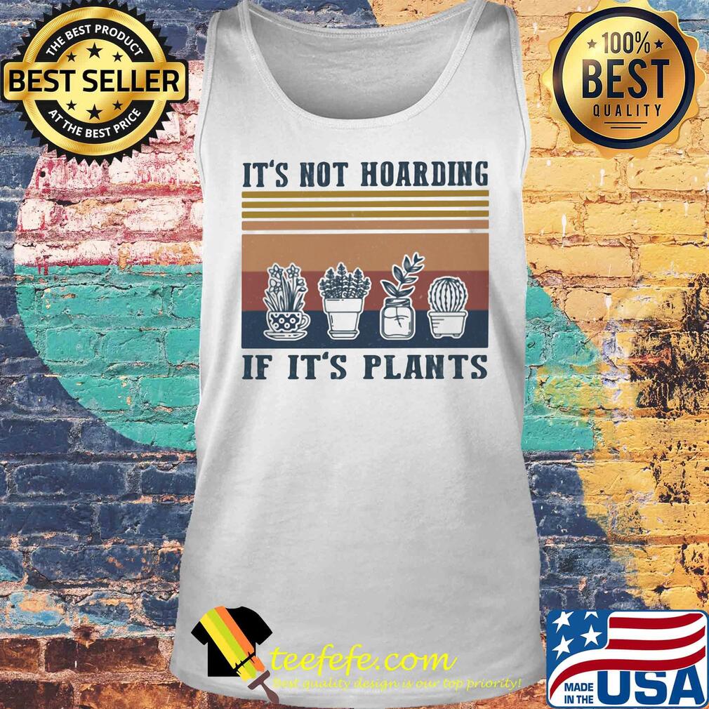It's not hoarding if it's plants vintage retro s Tank top It's not hoarding if it's plants vintage retro s Tank top