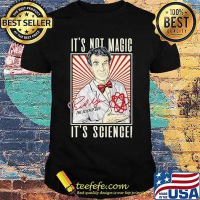 It's not magic it's science bill nye the science guy signature shirt