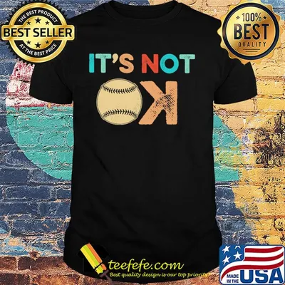 It's not ok baseball shirt
