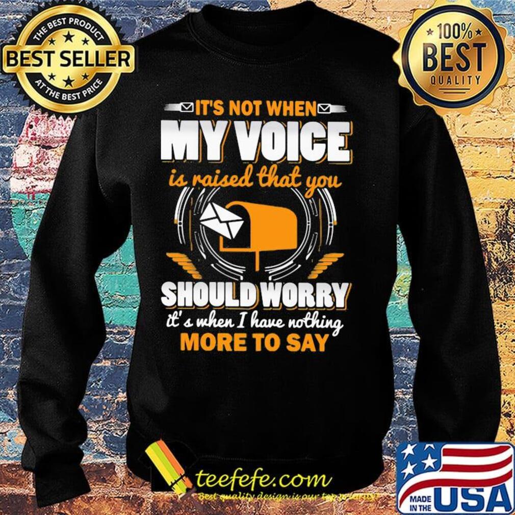 It's not when my voice is raised that you should worry more to say s Sweater It's not when my voice is raised that you should worry more to say s Sweater