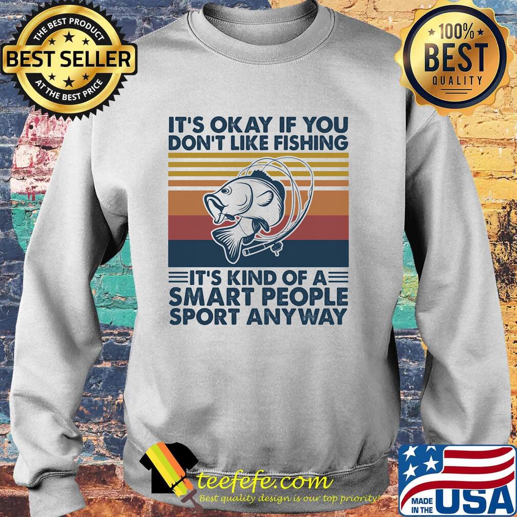 it's okay if you don't like fishing it's kind of a smart people sport anyway vintage retro s Sweater it's okay if you don't like fishing it's kind of a smart people sport anyway vintage retro s Sweater