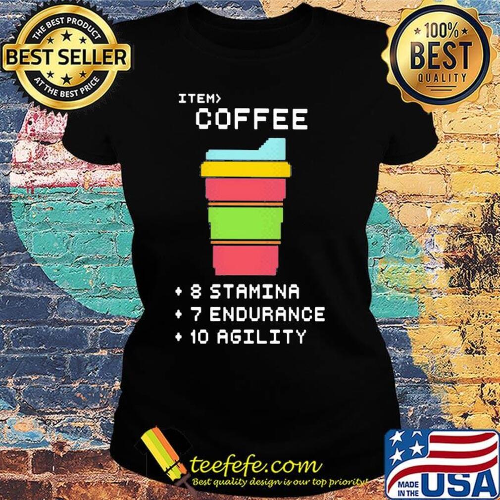 Item coffee 8 stamina 7 endurance 10 agility s Ladies tee Item coffee 8 stamina 7 endurance 10 agility s Ladies tee
