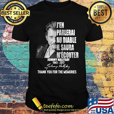 J'en parlerai au diable il saura Johnny Hallyday 1943-2017 thank you for the memories signature shirt