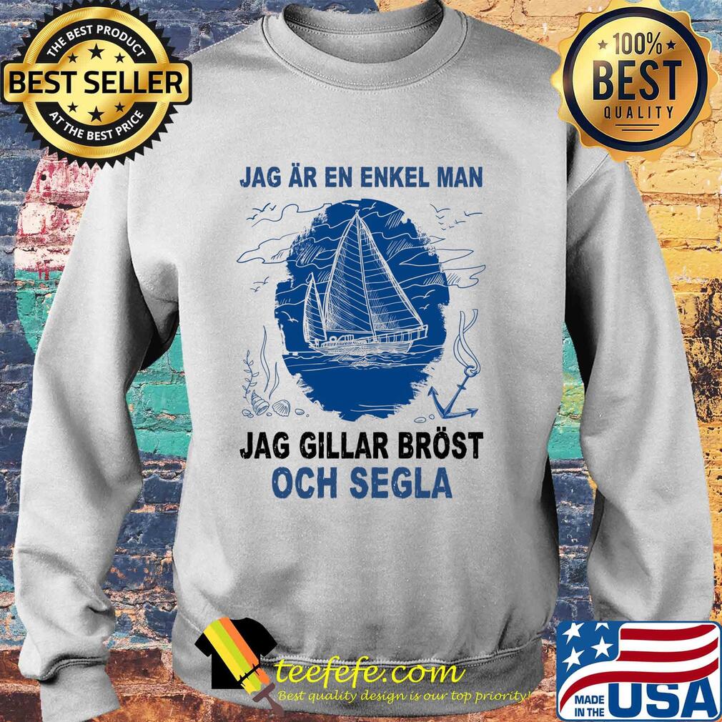 Jag ar en enkel man jag gillar brost och segla s Sweater Jag ar en enkel man jag gillar brost och segla s Sweater