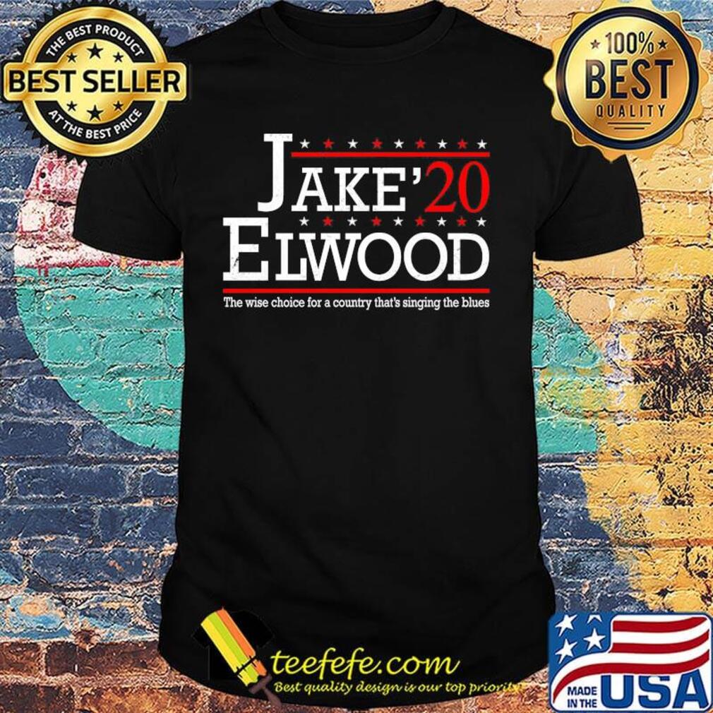 Jake 2020 elwood the wise choice for a country that's singing the blues stars shirt
