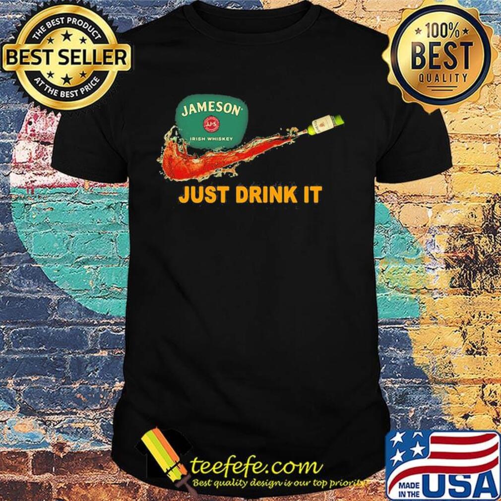Jameson wine nike just drink it shirt Jameson wine nike just drink it shirt