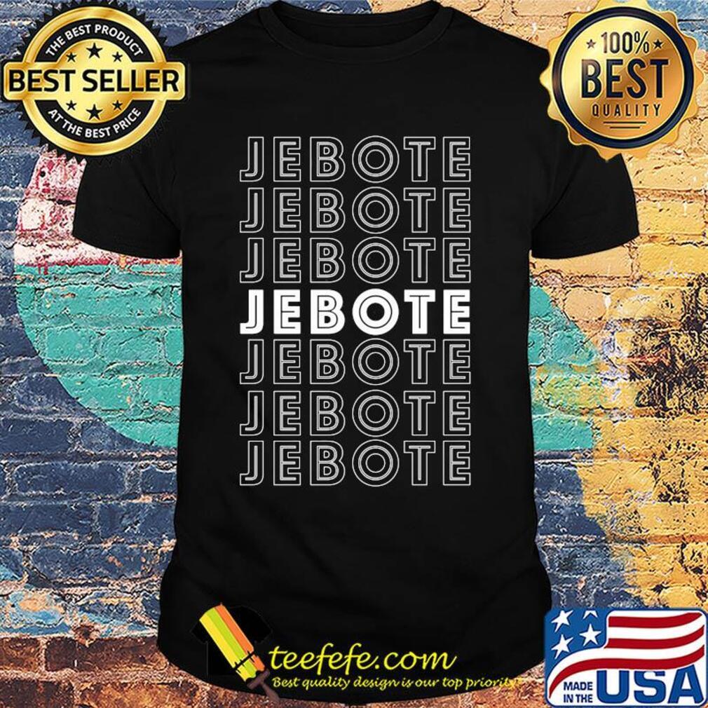 Jebote Jebote Jebote Jebote Jebote shirt