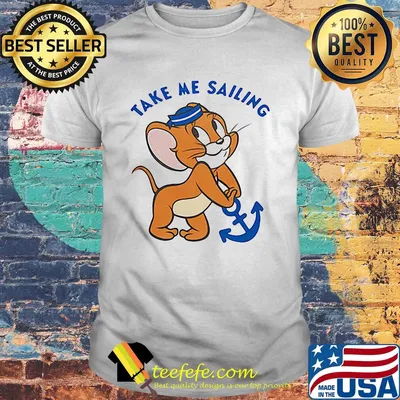 Jerry mouse take me sailing shirt