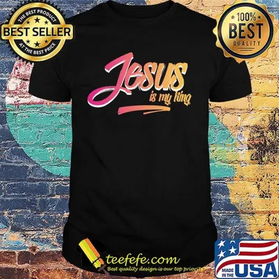 Jesus Is My King Shirt