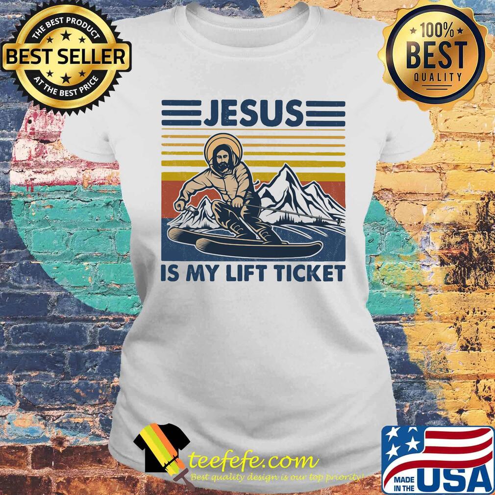 Jesus is my lift ticket vintage retro s Laides tee Jesus is my lift ticket vintage retro s Laides tee