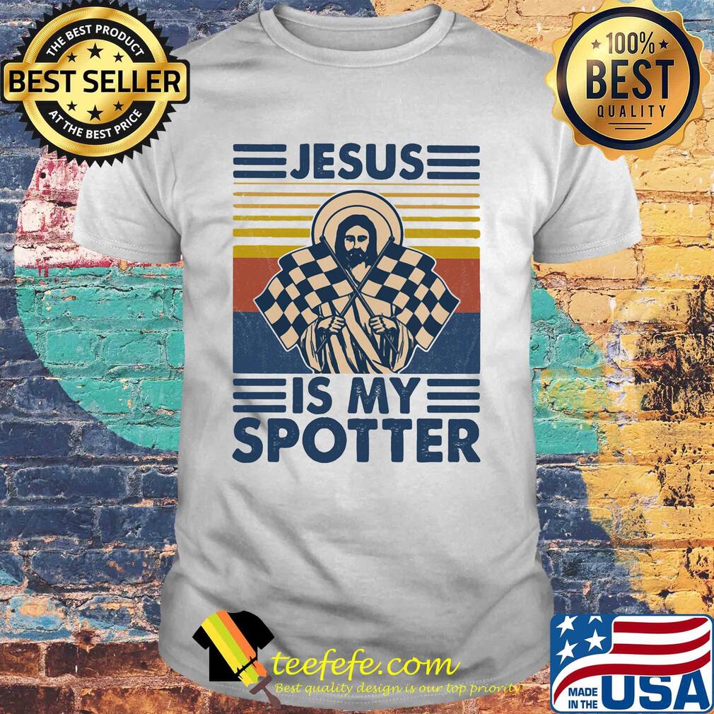 Jesus is my spotter vintage retro shirt Jesus is my spotter vintage retro shirt