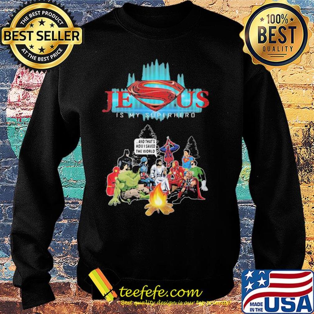 Jesus is my superhero and that's how I saved the world s Sweater Jesus is my superhero and that's how I saved the world s Sweater