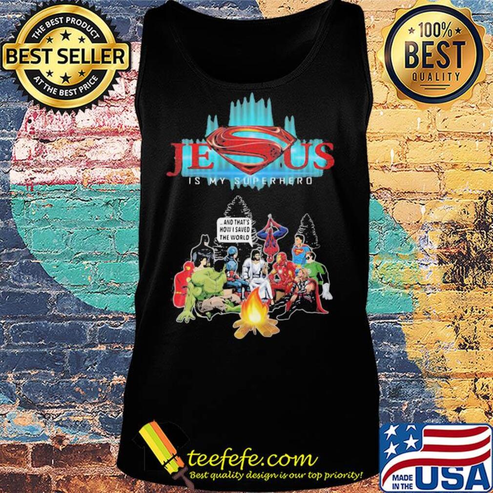 Jesus is my superhero and that's how I saved the world s Tank top Jesus is my superhero and that's how I saved the world s Tank top