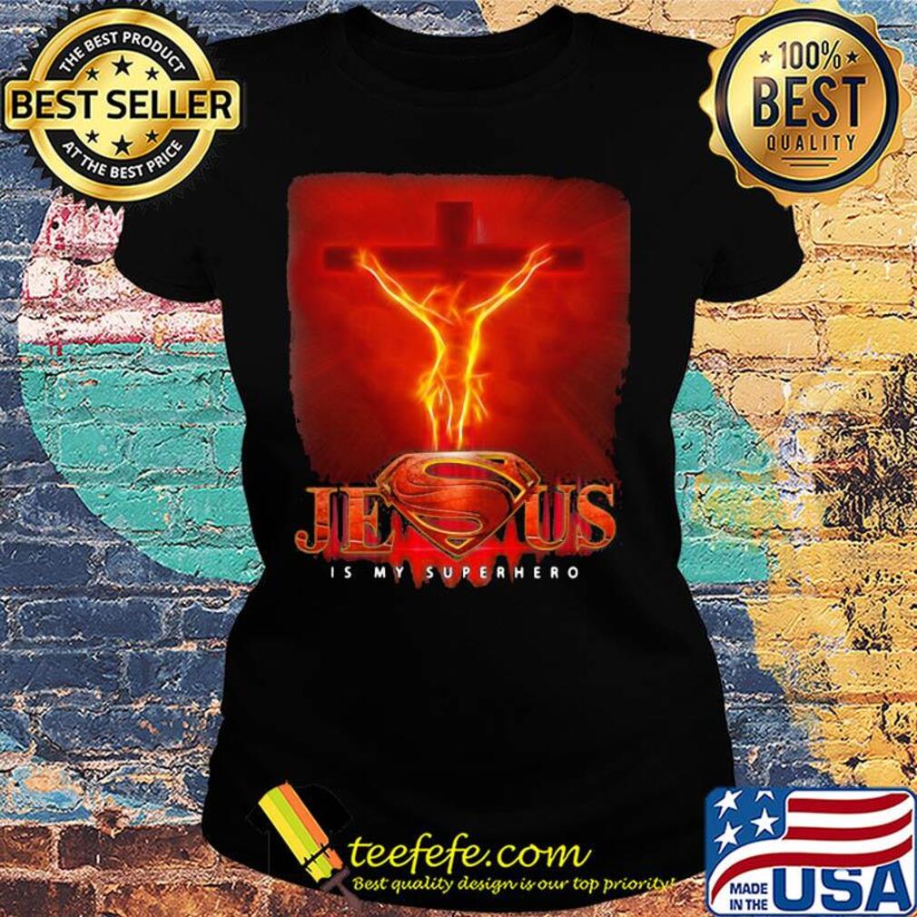 Jesus is my superhero fire s Ladies tee Jesus is my superhero fire s Ladies tee
