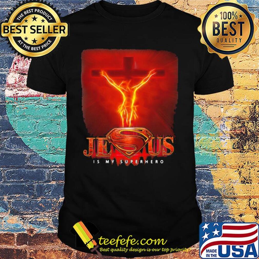 Jesus is my superhero fire shirt Jesus is my superhero fire shirt