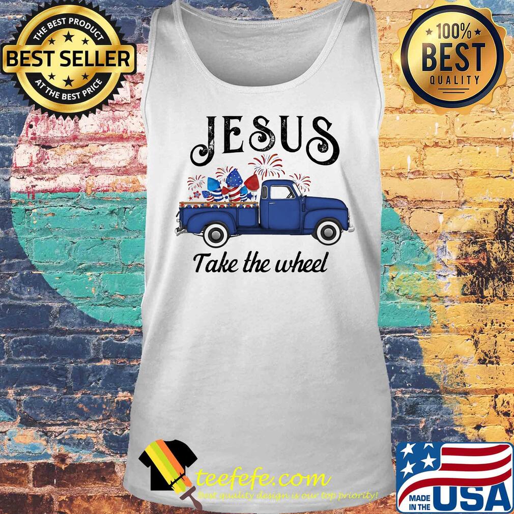Jesus take the wheel car American flag veteran Independence Day s Tank top Jesus take the wheel car American flag veteran Independence Day s Tank top