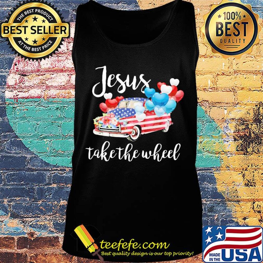 Jesus take the wheel car balloon american flag independence day flowers s Tank top Jesus take the wheel car balloon american flag independence day flowers s Tank top