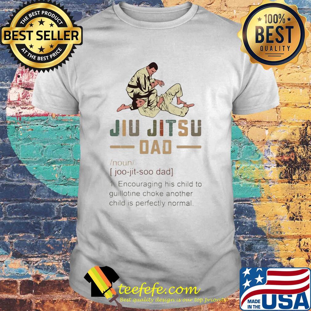Jiu Jitsu dad encouraging his child to guillotine choke another shirt Jiu Jitsu dad encouraging his child to guillotine choke another shirt