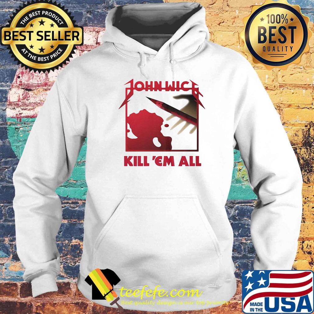 John wick kill em all bloods s Hoodie John wick kill em all bloods s Hoodie